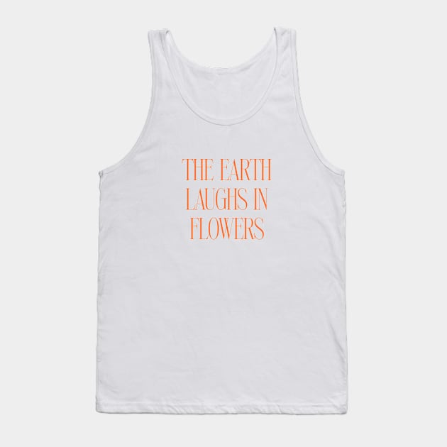 the earth laughs in flowers Tank Top by hellojodes